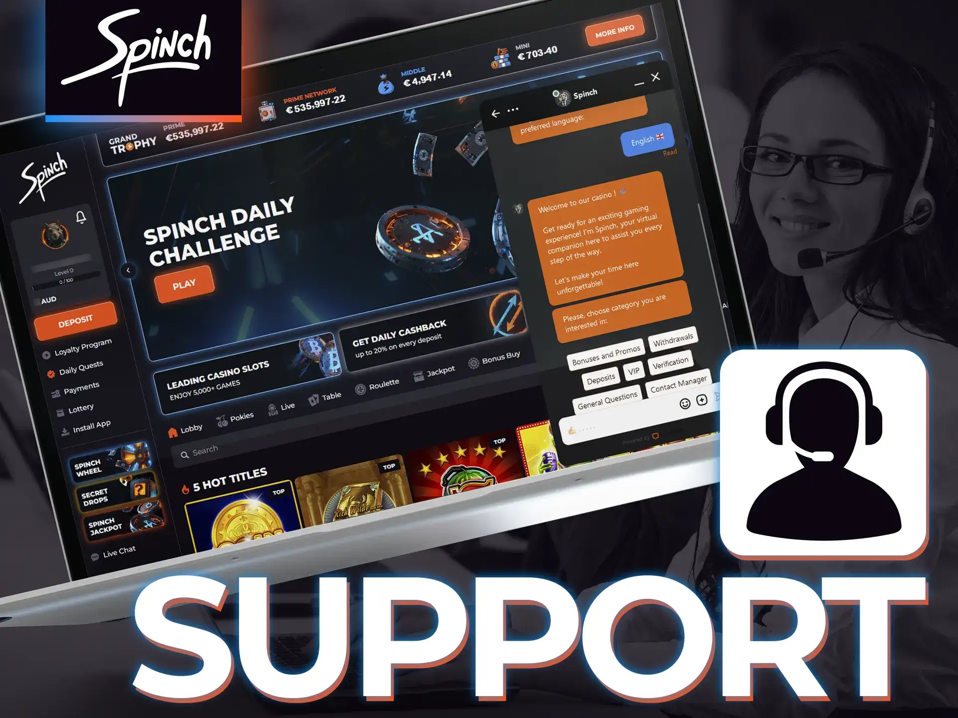 Spinch Casino support team will solve your problems in a matter of minutes.