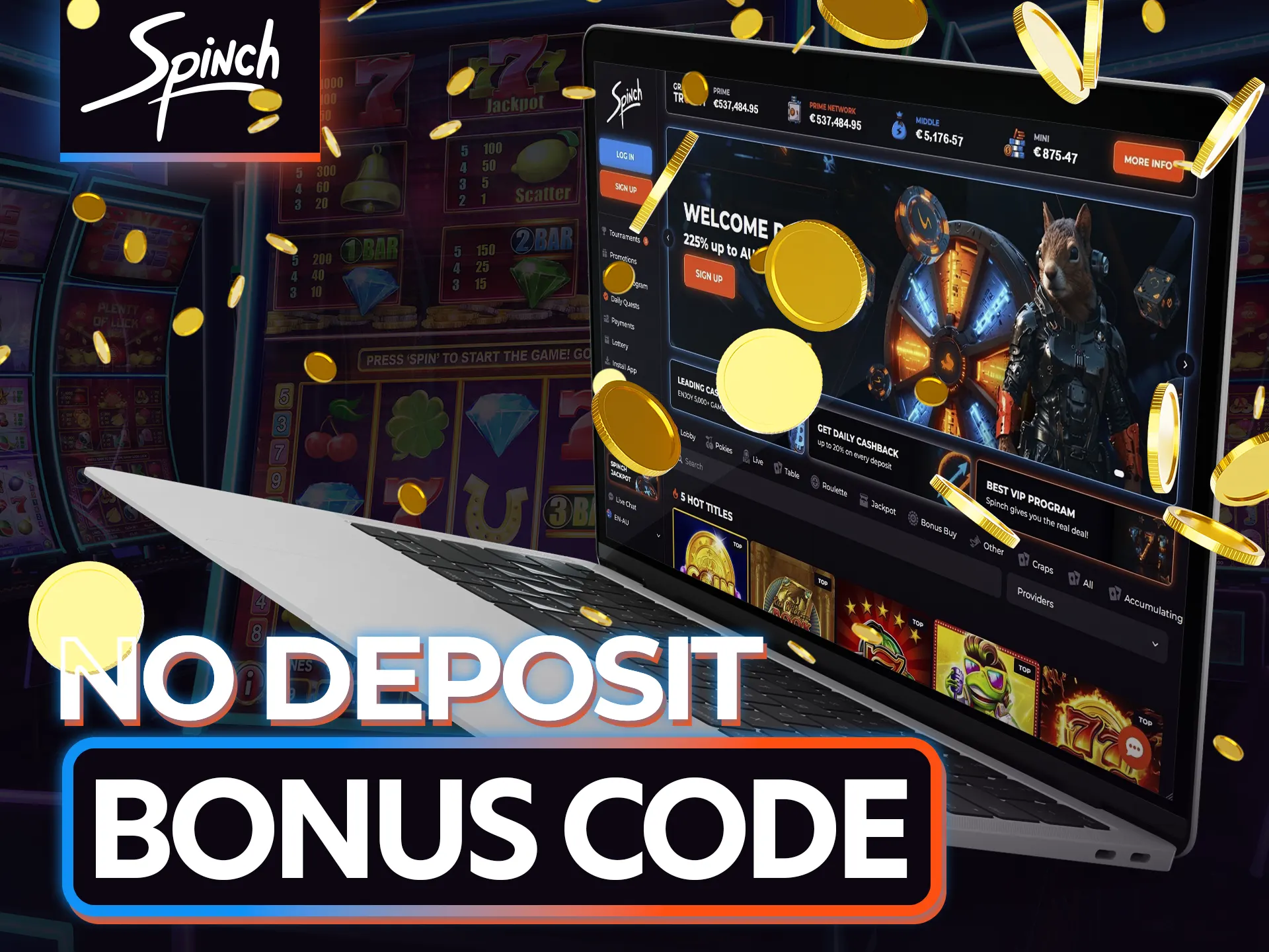 Spinch Casino does not offer a no deposit bonus code.